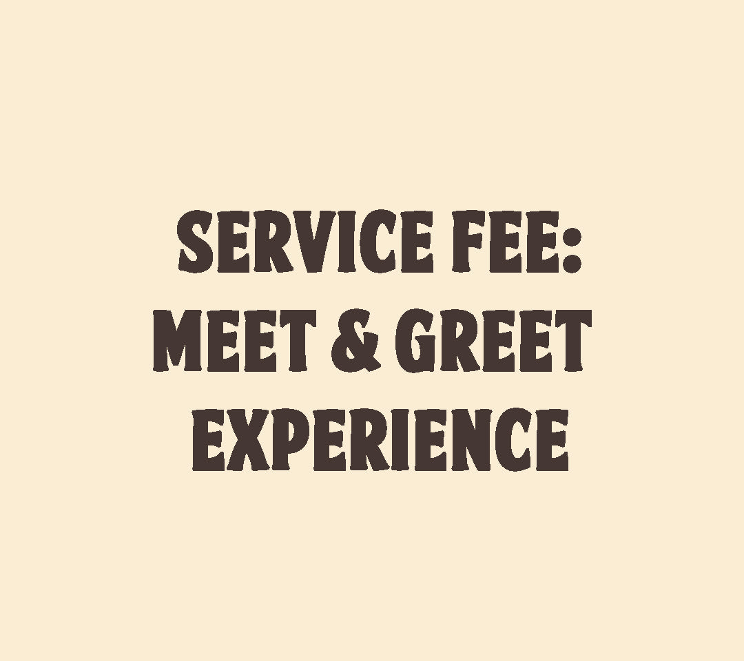 Service Fee: Meet & Greet Experience